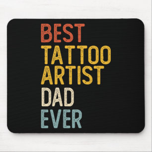 Best Tattoo Artist Dad Ever Shirts For Dad Tattooi Mouse Pad