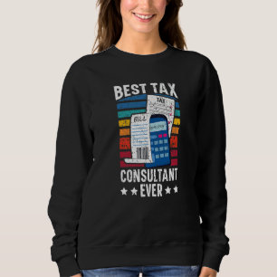 Best Tax Consultant Ever Cpa Accountant Tax Season Sweatshirt