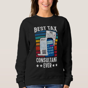 Best Tax Consultant Ever Cpa Accountant Tax Season Sweatshirt