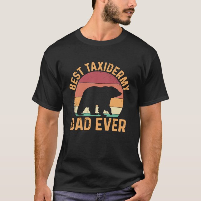 Best Taxidermy Dad Ever T-Shirt (Front)