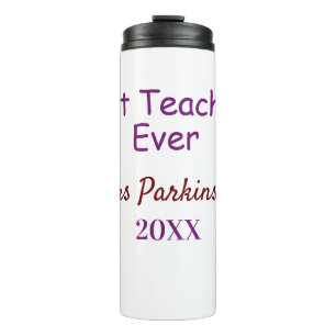 Best teacher ever add name date year simple school thermal tumbler