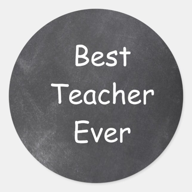 Best Teacher Ever Chalkboard Design Gift Idea Classic Round Sticker (Front)
