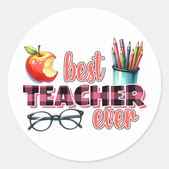 Best Teacher Ever Classic Round Sticker (Front)