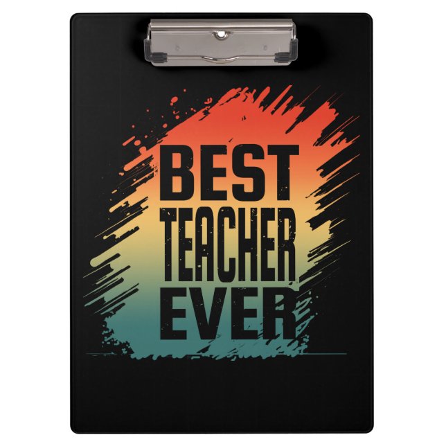 BEST TEACHER EVER CLIPBOARD (Front)