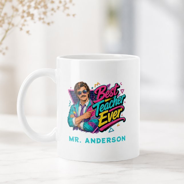 Best Teacher Ever! Custom 80s Retro for Him Name Coffee Mug (Best Teacher Ever! Custom 80s Retro for Him Name Coffee Mug)