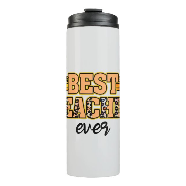 Best Teacher Ever – Cute & Inspiring Thermal Tumbler (Front)