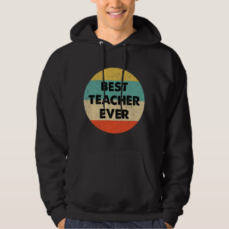 Best Teacher Ever  Hoodie