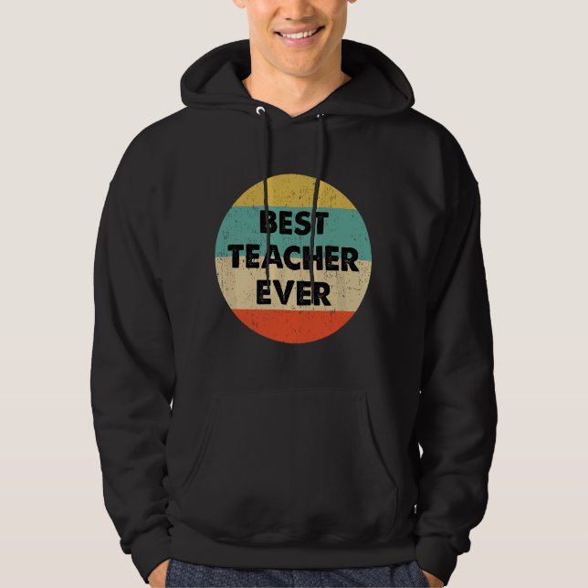 Best Teacher Ever  Hoodie (Front)