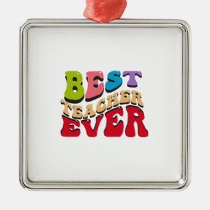 Best Teacher Ever Metal Ornament