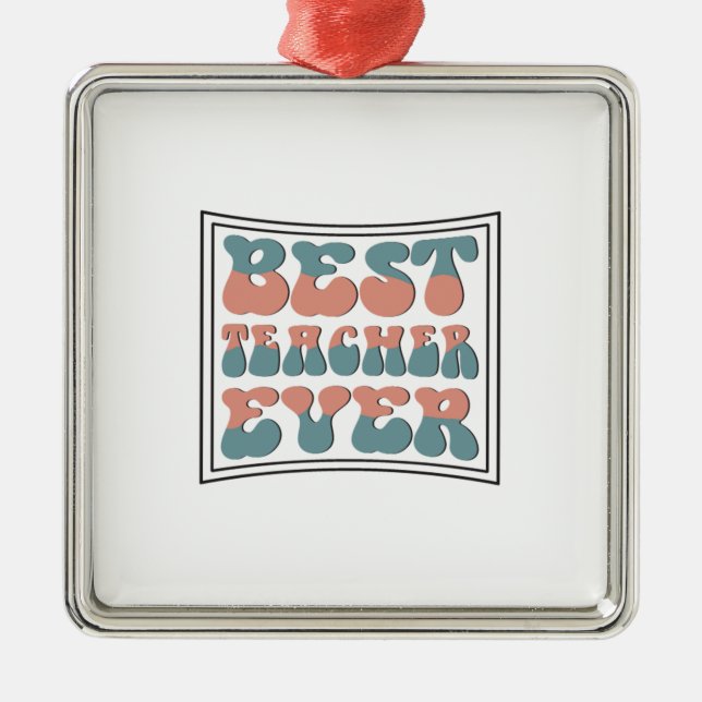 Best Teacher Ever Metal Ornament (Front)
