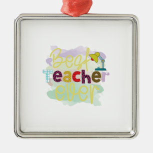 Best Teacher Ever Metal Ornament