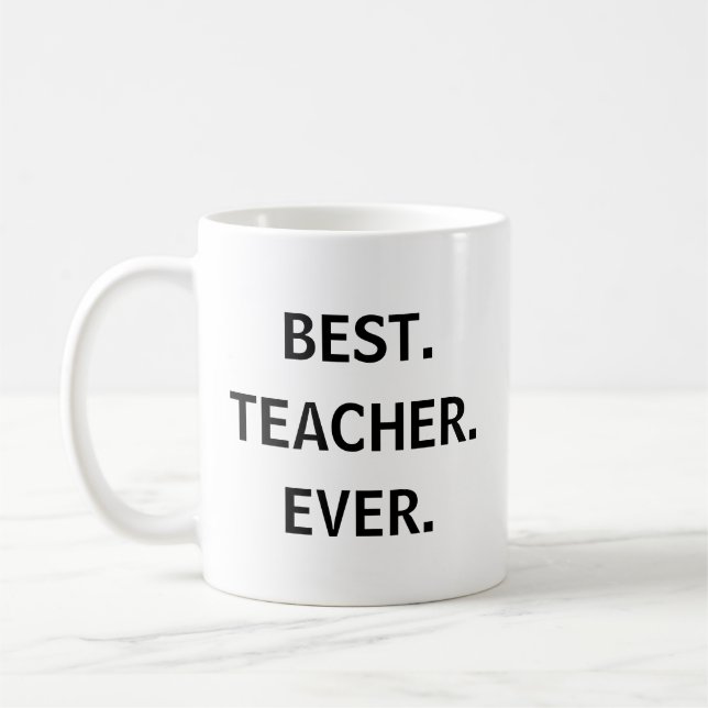 Best Teacher Ever Sticker – Fun Appreciation Coffee Mug (Left)