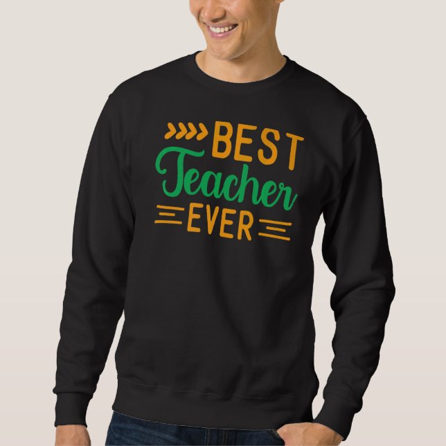 Best Teacher Ever   Sweatshirt (Front)