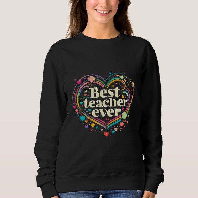 Best Teacher Ever Sweatshirt (Front)