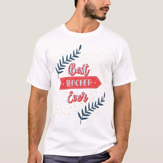 Best Teacher Ever T-Shirt (Front)