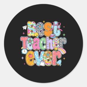 Best Teacher Ever Teacher Appreciation Ck To Schoo Classic Round Sticker