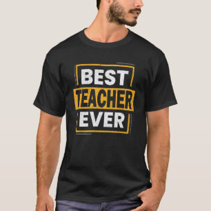 Best Teacher Ever Teacher Appreciation Week 1 T-Shirt