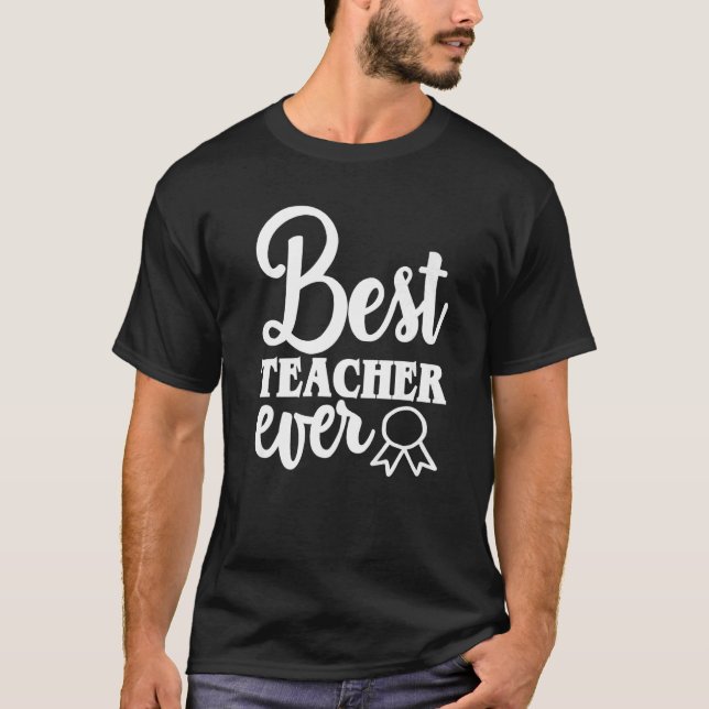 Best Teacher Ever  Teacher's Day  1 T-Shirt (Front)