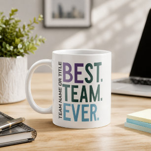 Best Team Ever Fun Modern Team Appreciation Coffee Mug