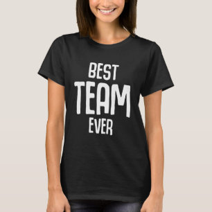 Best Team Ever Team Group Outfit Dance Music Compe T-Shirt