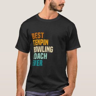 Best Tenpin Bowling Coach Ever T-Shirt