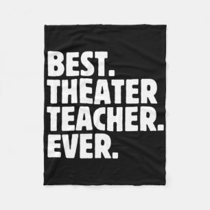 Best Theater Teacher Ever Fleece Blanket