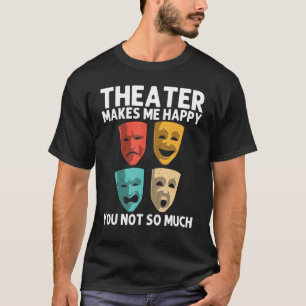 Best Theatre For Men Women Broadway Musical Theate T-Shirt
