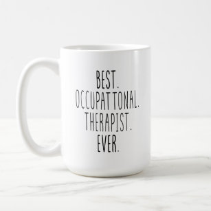 Best Therapist Ever, Occupational Therapy, Best Coffee Mug