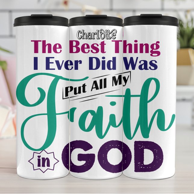 Best Thing I Ever Did Put Faith In God Thermal Tumbler (Creator Uploaded)
