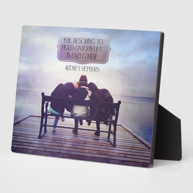 Best Thing To Hold Onto In Life Plaque (Side)