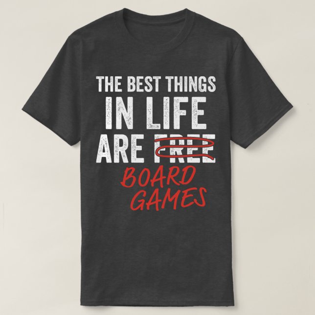 Best Things in Life are Board Games Funny Game Nig T-Shirt (Design Front)