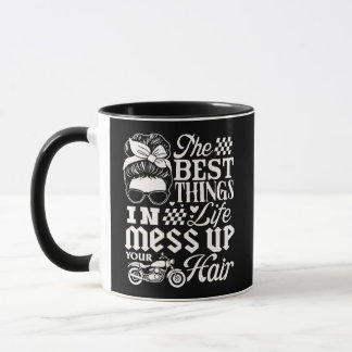 Best Things in Life Mess Up Your Hair Motorcycle Mug