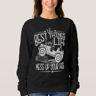 Best Things Life Mess Up Your Hair Fun Summer Truc Sweatshirt