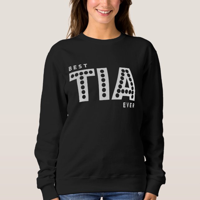 Best Tia Ever For Best Spanish Aunt Aunty Sweatshirt (Front)