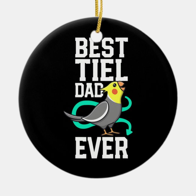 Best Tiel Dad Ever Cockatiel Lover Birb Parrot Ceramic Ornament (Front)