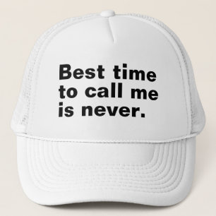 Best time to call me is never funny introverted trucker hat