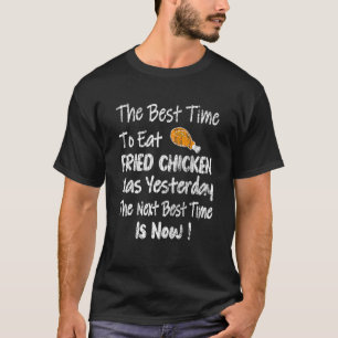 Best Time To Eat Fried Chicken Funny Eater Lover G T-Shirt