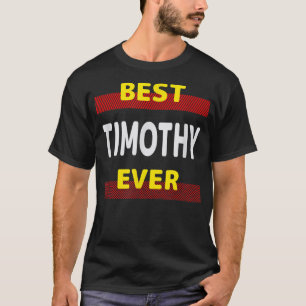 Best Timothy Ever Friends Name Buddy Nickname Pers T-Shirt