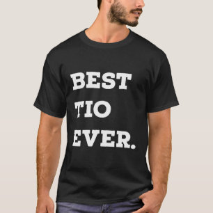 Best Tio Ever Hispanic Latino Uncle Gift T-Shirt