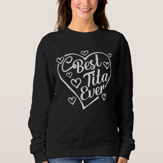 Best Tita Ever   Heart Shape Grandma Mother s Day Sweatshirt (Front)