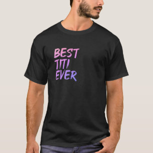 Best Titi Ever Great Aunty Pink Women Godmother Ni T-Shirt