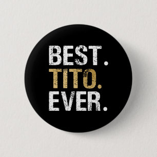 Best Tito Ever Gift For Spanish Mexican Grandpa 6 Cm Round Badge