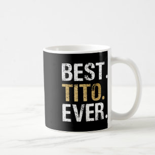 Best Tito Ever Gift For Spanish Mexican Grandpa Coffee Mug