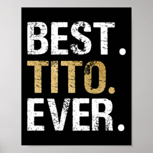 Best Tito Ever Gift For Spanish Mexican Grandpa Poster