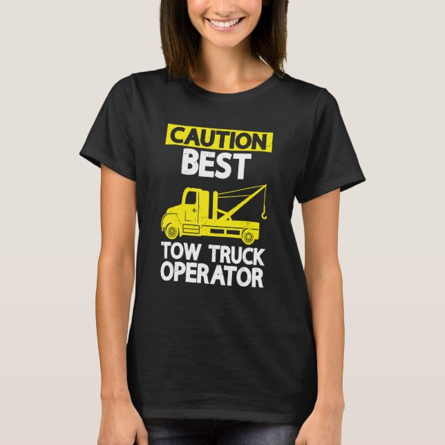 Best Tow Truck Driver & Tow Operator Wrecker T-Shirt (Front)