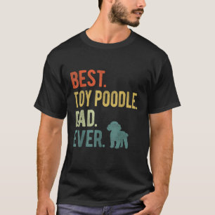 Best Toy Poodle Dad Ever Dog Daddy Father s Day T-Shirt