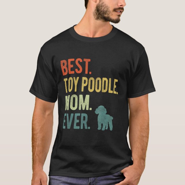 Best Toy Poodle Mum Ever Dog  Mother s Day T-Shirt (Front)