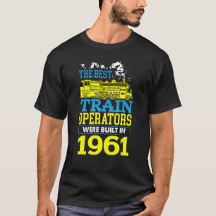 Best Train Operator Driver Built In 1961 T-Shirt