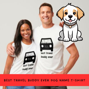 Best Travel Buddy Ever Dog Name T-Shirt
