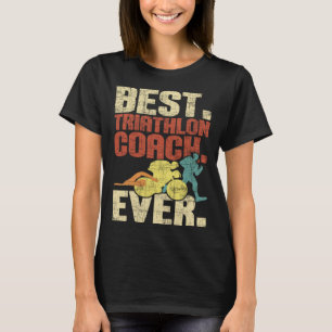 Best Triathlon Coach Ever  Triathlete Sports  Mara T-Shirt